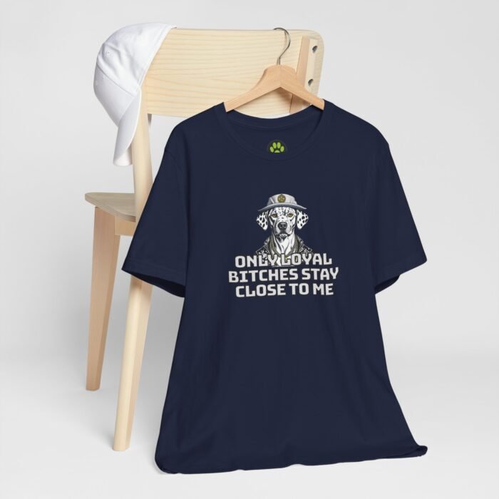 Unisex Jersey Short Sleeve Tee – "Only Loyal Bitchees Stay Close to Me" Funny Dog Lover Statement Shirt, Comfortable Casual Fit - Image 11