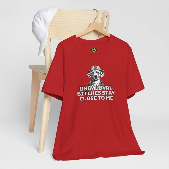 Unisex Jersey Short Sleeve Tee – "Only Loyal Bitchees Stay Close to Me" Funny Dog Lover Statement Shirt, Comfortable Casual Fit - Image 14